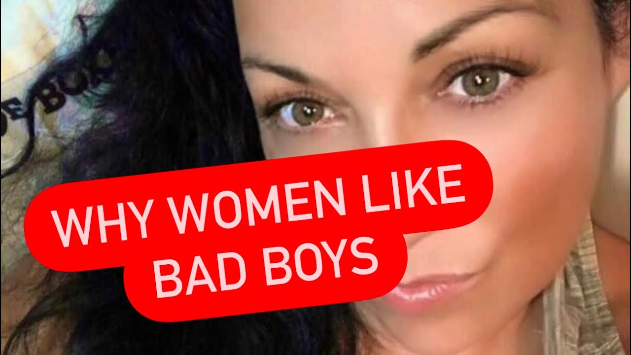 Why Women Like Bad Boys - Dating Advice