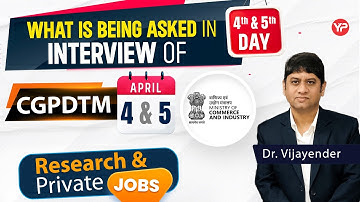 4th & 5th day of Interview, CGPDTM | Details | Preparation & guidance started