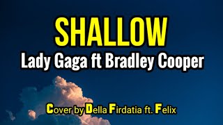 Lady Gaga ft Bradley Cooper - SHALLOW Cover by Della Firdatia ft Felixs