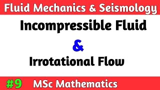 Incompressible Fluid and Irrotational Flow | MSc Math Fluid mechanics| Math by Sachin sir