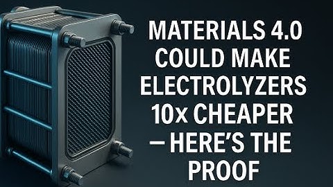Materials 4.0 Could Make Electrolyzers 10× Cheaper — Here’s the Proof
