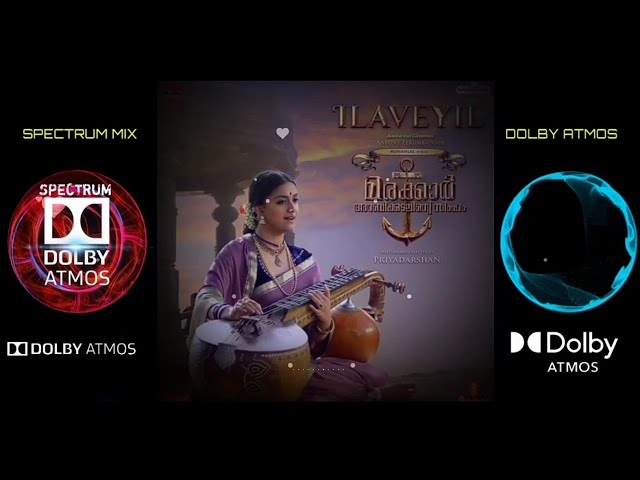 Ilaveyil Song (Malayalam) - Dolby Atmos Surround Sound | Marakkar | SMDA  #ilaveyil #dolbyatmos class=