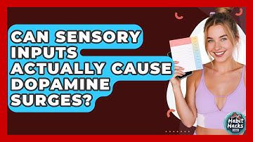 Can Sensory Inputs Actually Cause Dopamine Surges? - Habit Hacks Hub