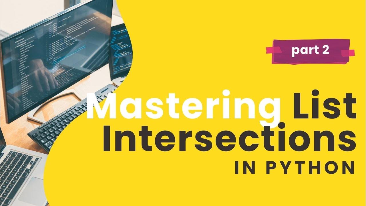 Mastering List Intersections in Python (PART 2) - YouTube