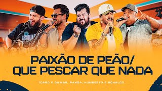 Paixão de Peão/Que Pescar Que Nada - Humberto e Ronaldo, Ícaro e Gilmar,Panda [DVD Cê tá doido]