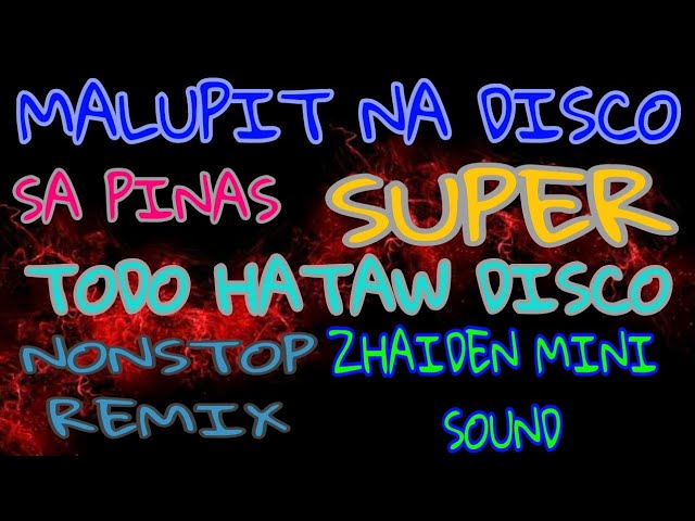 #ZhaidenMiniSounds #Disco #NonStop MALUPIT NA DISCO SA PINAS SUPER TODO HATAW DISCO NONSTOP REMIX