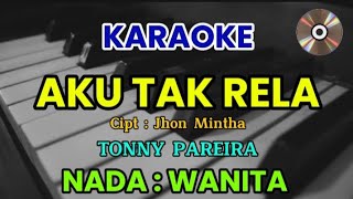 AKU TAK TELA - NADA WANITA || Tonny PAREIRA Cipt : Jhon Mintha