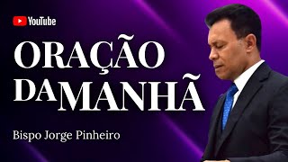 Oração da manhã - com o bispo Jorge Pinheiro 14/05/24