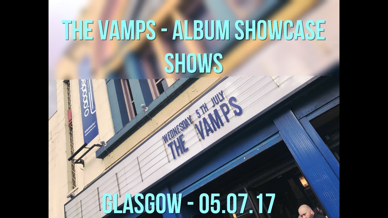 The Vamps Album Showcase Shows - Glasgow - 05.07.17