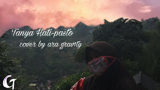 TANYA HATI - PASTO (Cover by Ara Grav1ty)