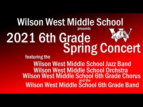 Wilson West Middle School 2021 6th Grade Spring Concert