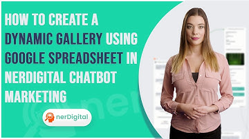 How to Create a Dynamic Gallery using Google Spreadsheet in nerDigital Chatbot Marketing