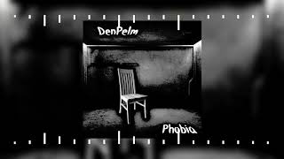 DenPelm - Phobia