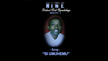 Richard Nick Ngendahayo /SI UMUHEMU