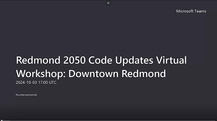 Redmond 2050 Code Updates Virtual Workshop: Downtown Redmond | October 3, 2024