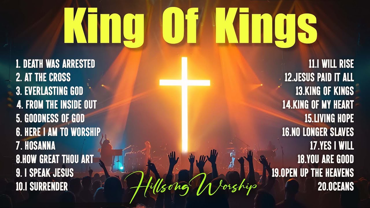 King Of Kings - Hillsong's Best Worship Songs Collection 2025, Favorite ...