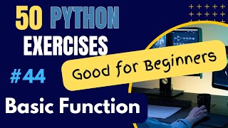 A Basic Function - Exercise 44 of 50 Python Exercises