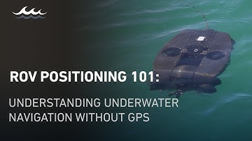 ROV Positioning 101: Understanding Underwater Navigation Without GPS