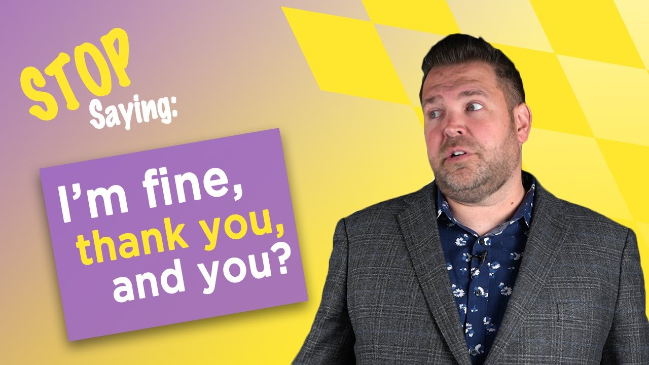 STOP SAYING “I'M FINE!”  Reply This to HOW ARE YOU? 