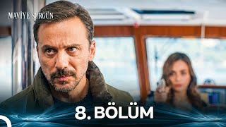 Maviye Sürgün 8. Bölüm