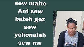 chaltu  you tube  is live sew malte ante sew batahe gez sew yehonal sew nw selam  betsab