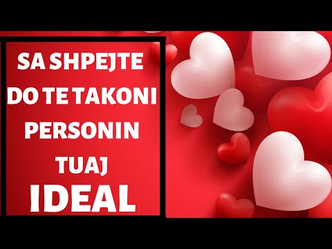 Video: Si Ta Gjeni Të Dashurin Tuaj Të Përsosur