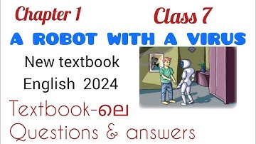CLASS 7 / ENGLISH /A ROBOT WITH A VIRUS / TEXTUAL QUESTIONS ANSWERS/CHAPTER 1