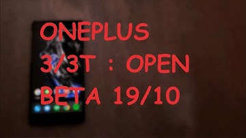 ONEPLUS 3/3T : Open Beta 19/10