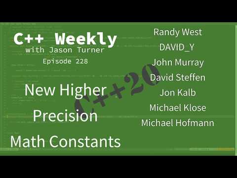 C++ Weekly - Ep 228 - C++20&rsquo;s (High Precision) Mathematical Constants