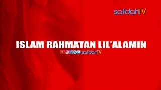 Seuntai Nasihat: Islam Rahmatan Lil'Alamin - Ustadz Nafi' Zainuddin, Lc