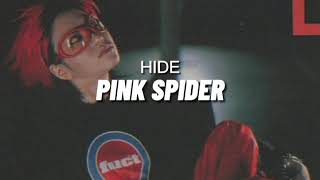 Hide ; Pink Spider (Sub Español)