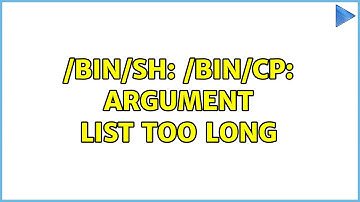 /bin/sh: /bin/cp: Argument list too long