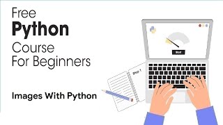 Images With Python 2 - Python Full Course for Beginners 2023