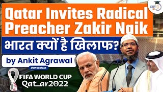 Qatar Invites Radical Preacher Zakir Naik | Know all about it | FIFA World Cup 2022 | StudyIQ IAS