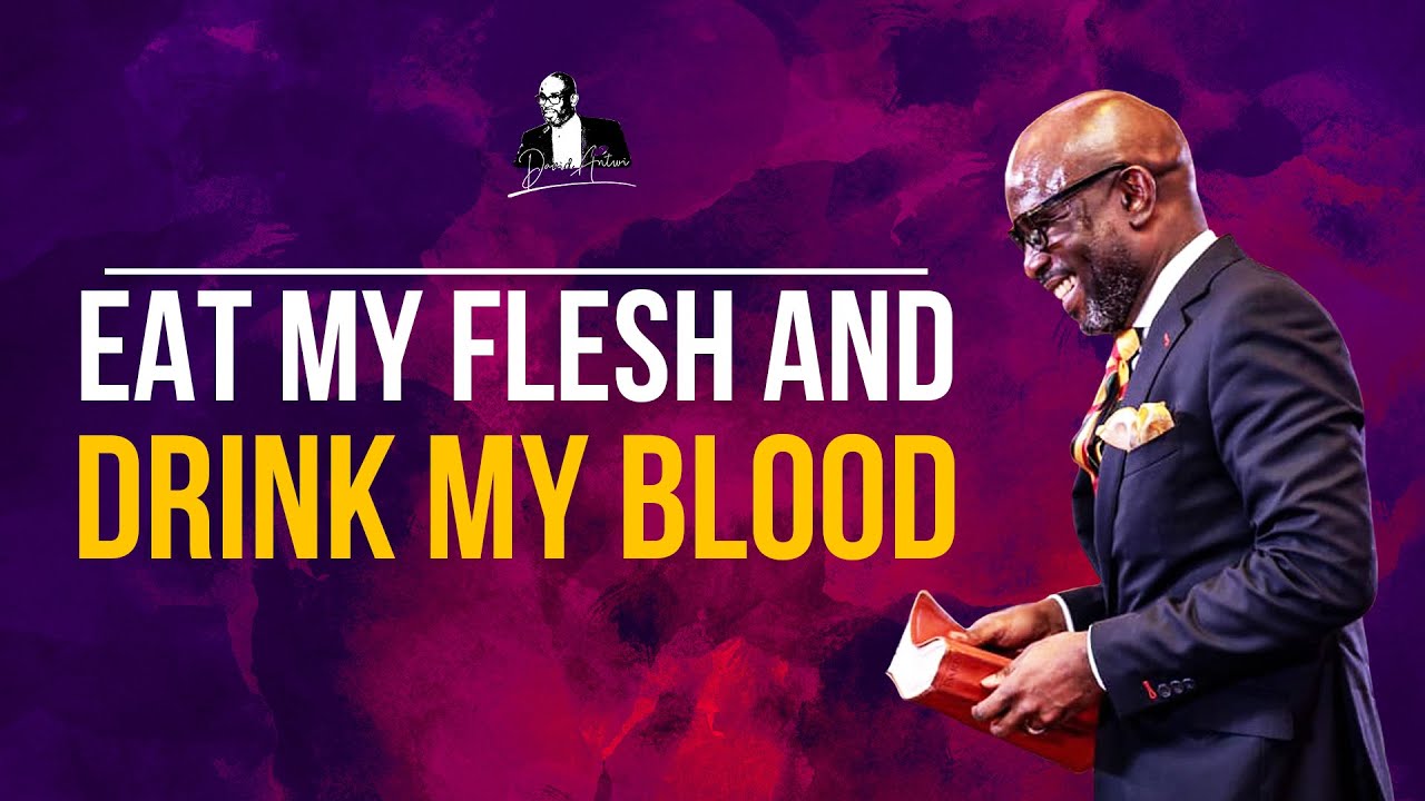 Eat My Flesh And Drink My Blood David Antwi YouTube