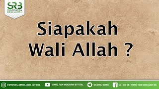 Siapakah  Wali Allah ? - Ustadz DR Syafiq Riza Basalamah MA