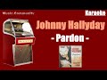 Karaoke - Johnny Hallyday - Pardon