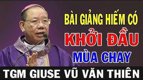 BÀI GIẢNG HIẾM CÓ KHỞI ĐẦU MÙA CHAY Của TGM Giuse Vũ Văn Thiên | Ánh Sáng Lời Chúa