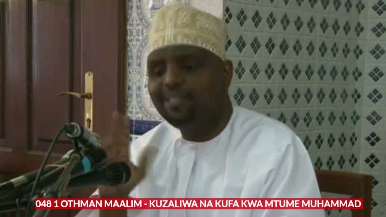 KUZALIWA NA KUFA KWA MTUME MUHAMMAD | OTHMAN MAALIM 048.1
