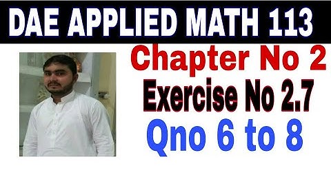 DAE math 113 1st year || applied mathematics 113 ||chapter no 2|| Exercise no 2.7||question no6to8