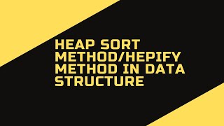 Heap sort method in Data Structure # Hepify Method/Max heap tree