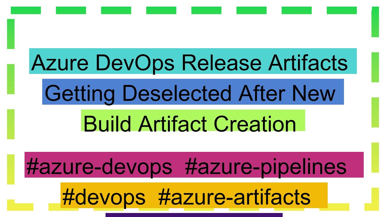 Azure DevOps Release Artifacts Getting Deselected After New Build ...