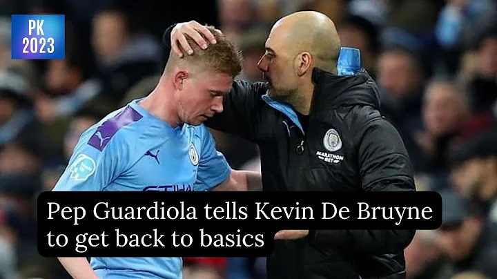 Pep Guardiola tells Kevin De Bruyne to get back to basics