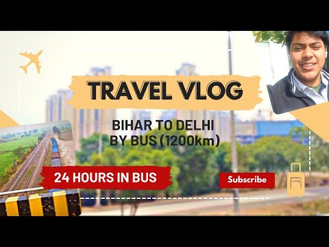 Incredible 24 Hour Trip from Bihar to Delhi By Bus!