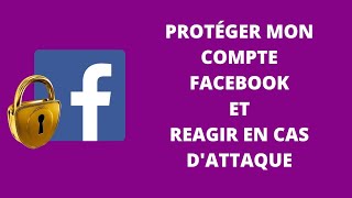 Protéger Mon Compte Facebook En 6 Min Et Comment Réagir En Cas De Piratage? Découverte