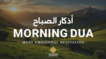 Emotional Morning Dua | أذكار الصباح | Heart Touching Azkar for Peaceful Start