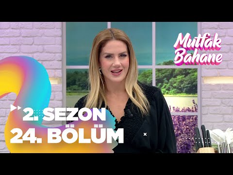 Mutfak Bahane 2. Sezon 24. Bölüm