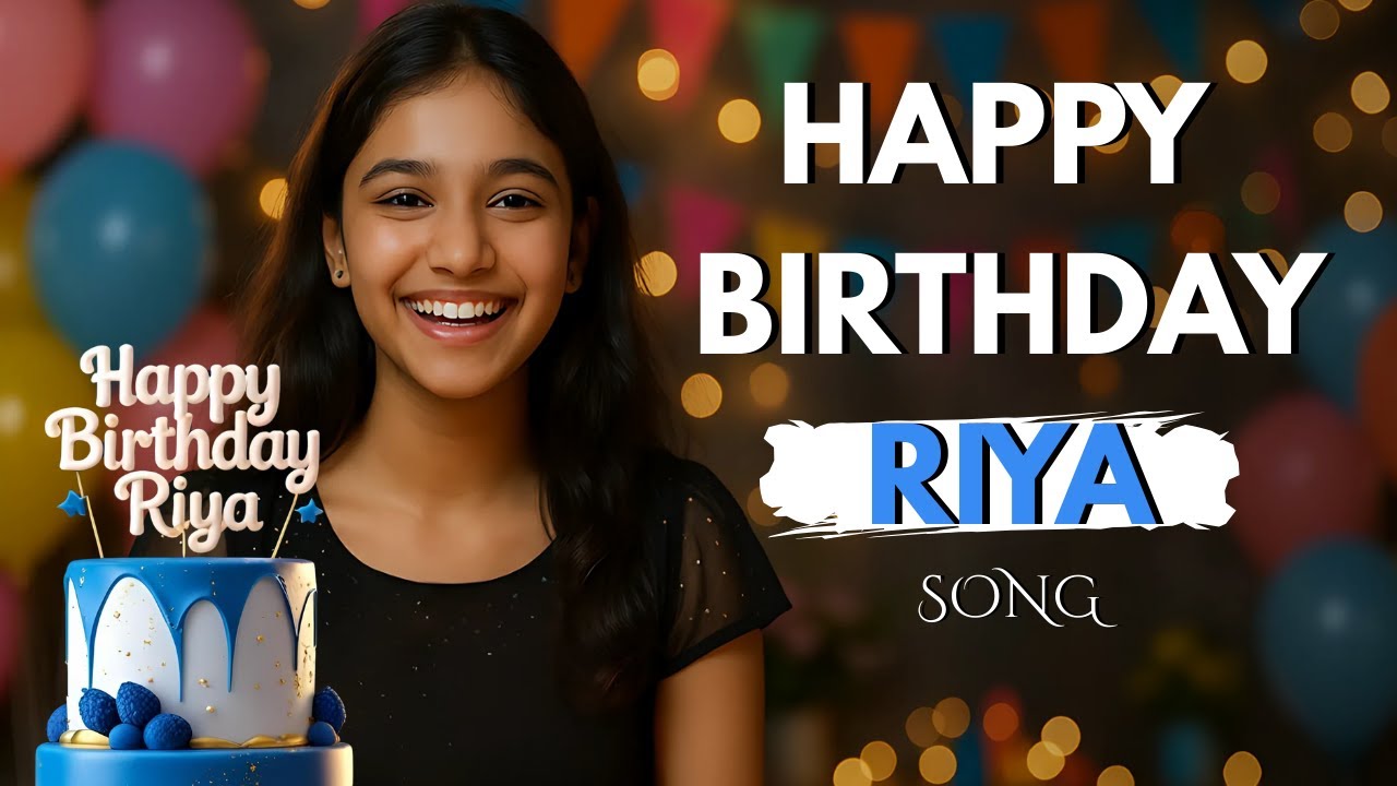 Happy Birthday Riya Song | Cute Indian Birthday Wishes 2025 🎂 - YouTube