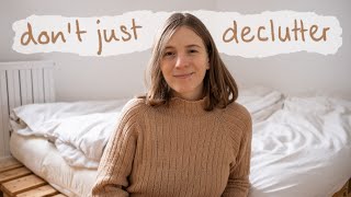 Minimalism | this is better than decluttering