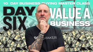 Day 6 - Value and Structure 10 Days To Buying Your First Business